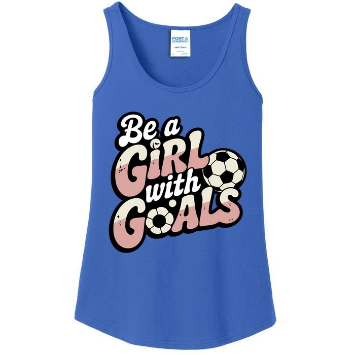 Be A With Goals Soccer Player Graphic Soccer Gift Ladies Essential Tank