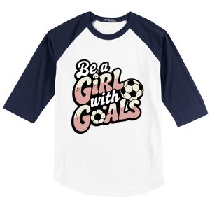 Be A With Goals Soccer Player Graphic Soccer Gift Baseball Sleeve Shirt