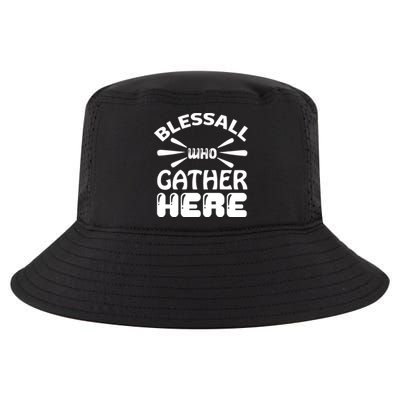 Bless All Who Gather Here Cool Comfort Performance Bucket Hat