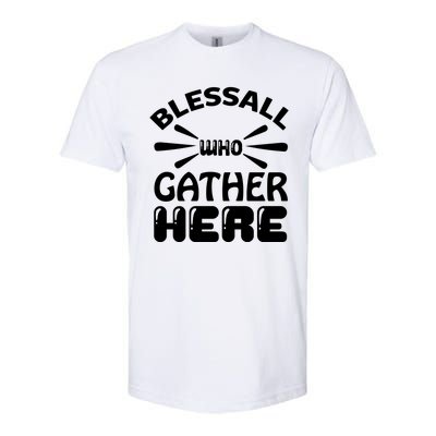 Bless All Who Gather Here Softstyle® CVC T-Shirt