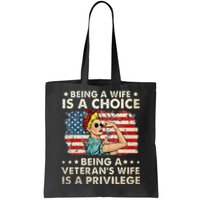 Being A Wife Is A Choice Being A Veterans Wife Is Privilege Tote Bag