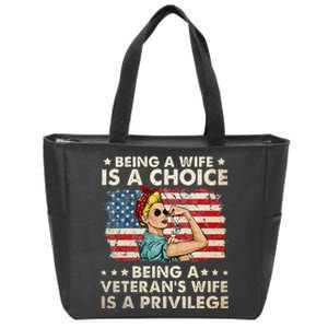 Being A Wife Is A Choice Being A Veterans Wife Is Privilege Zip Tote Bag