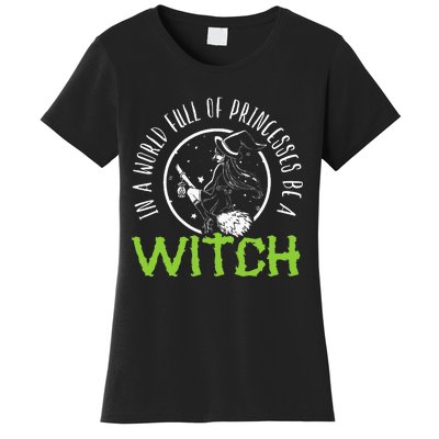 Be a Witch Halloween Costume Women's T-Shirt