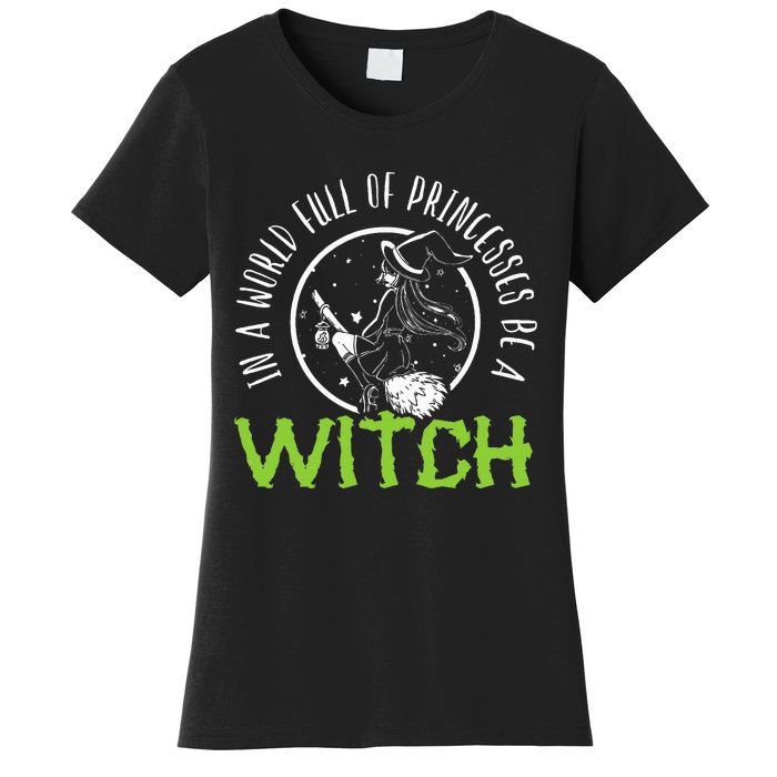 Be a Witch Halloween Costume Women's T-Shirt