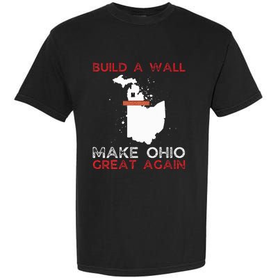 Build A Wall Make Ohio Great Again Funny State Gift Parody Garment-Dyed Heavyweight T-Shirt