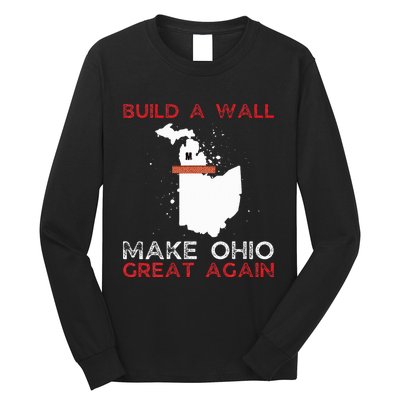 Build A Wall Make Ohio Great Again Funny State Gift Parody Long Sleeve Shirt