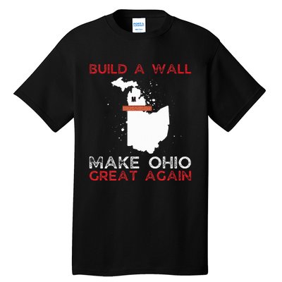 Build A Wall Make Ohio Great Again Funny State Gift Parody Tall T-Shirt