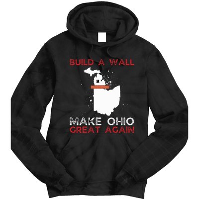 Build A Wall Make Ohio Great Again Funny State Gift Parody Tie Dye Hoodie