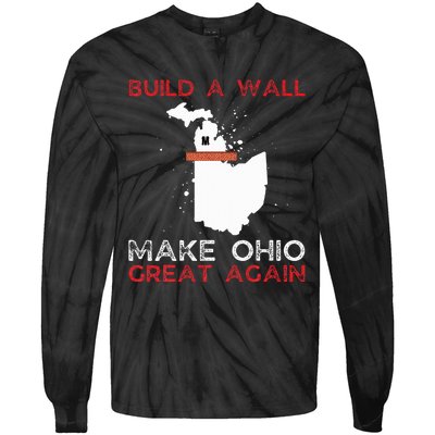 Build A Wall Make Ohio Great Again Funny State Gift Parody Tie-Dye Long Sleeve Shirt