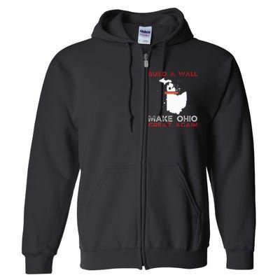 Build A Wall Make Ohio Great Again Funny State Gift Parody Full Zip Hoodie