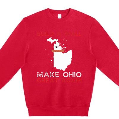 Build A Wall Make Ohio Great Again Funny State Gift Parody Premium Crewneck Sweatshirt