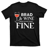 BRAD And Wine Make Everything Fine Name BRADS T-Shirt