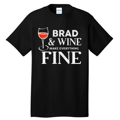 BRAD And Wine Make Everything Fine Name BRADS Tall T-Shirt