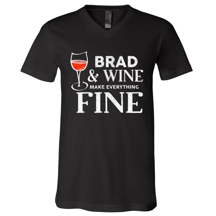 BRAD And Wine Make Everything Fine Name BRADS V-Neck T-Shirt