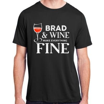 BRAD And Wine Make Everything Fine Name BRADS Adult ChromaSoft Performance T-Shirt