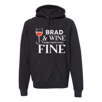 BRAD And Wine Make Everything Fine Name BRADS Premium Hoodie