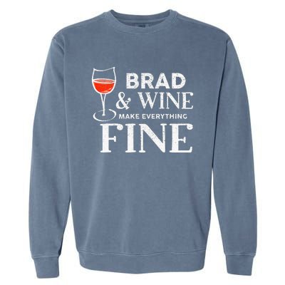 BRAD And Wine Make Everything Fine Name BRADS Garment-Dyed Sweatshirt