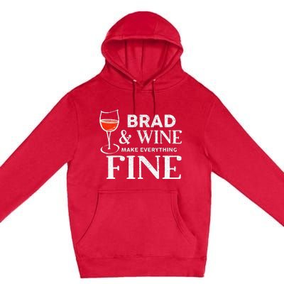 BRAD And Wine Make Everything Fine Name BRADS Premium Pullover Hoodie