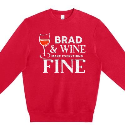 BRAD And Wine Make Everything Fine Name BRADS Premium Crewneck Sweatshirt