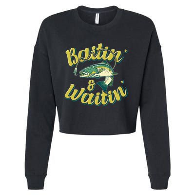 Baitin and Waitin Trout Fishing Lakes Hunting Fisherman Cropped Pullover Crew