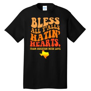 Bless All Yalls Hatin Hearts From Houston With Love Funny Tall T-Shirt