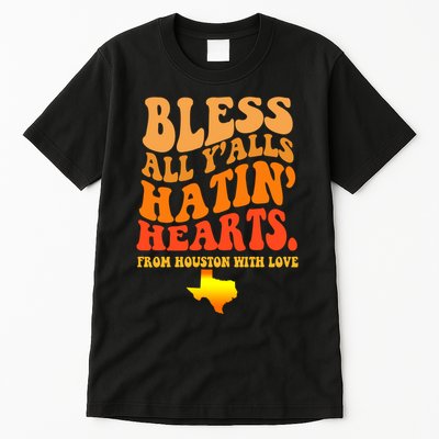 Bless All Yalls Hatin Hearts From Houston With Love Funny Tall T-Shirt