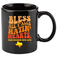 Bless All Yalls Hatin Hearts From Houston With Love Funny 11oz C Handle Ceramic Mug
