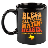 Bless All Yalls Hatin Hearts From Houston With Love Funny 11oz C Handle Ceramic Mug
