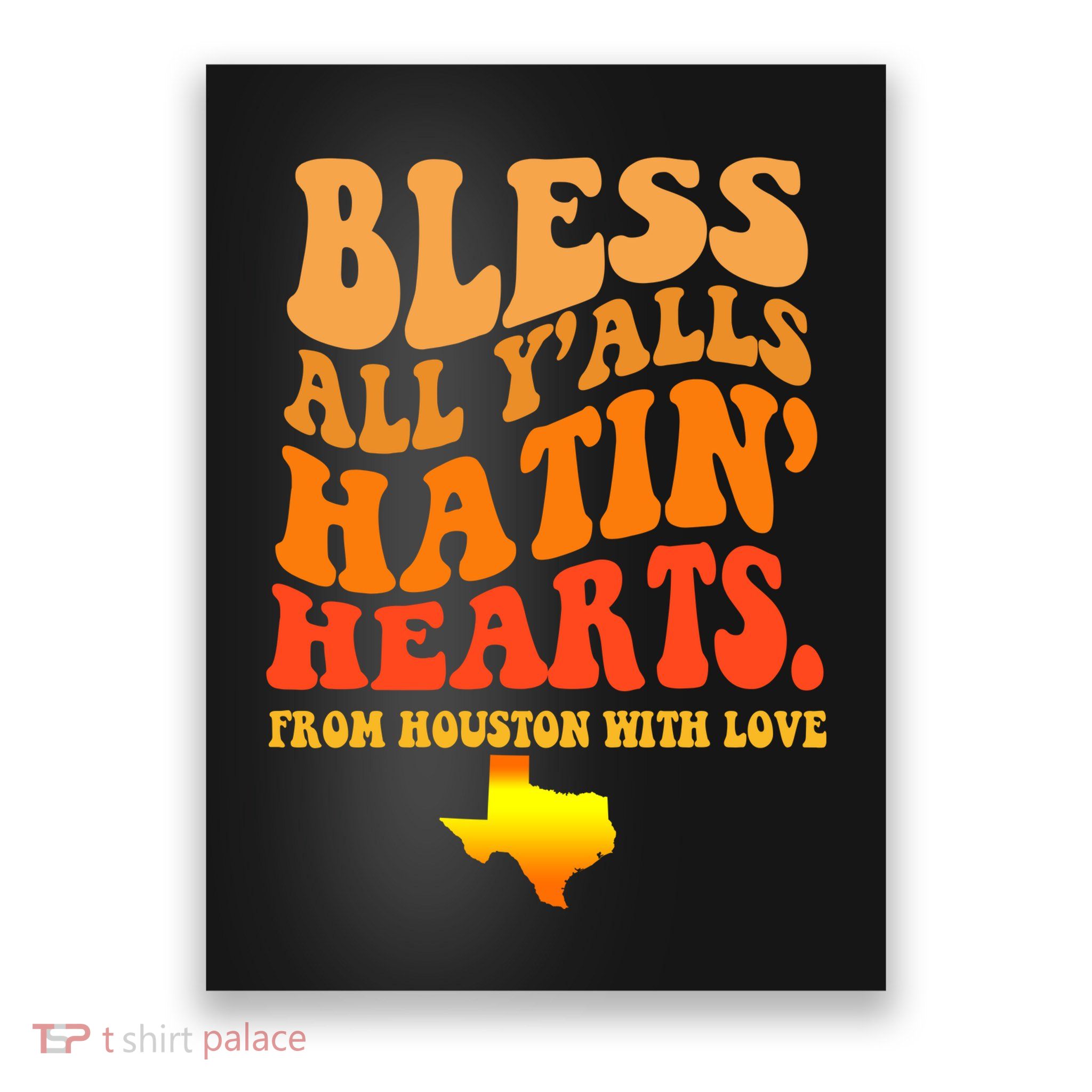 Bless All Yalls Hatin Hearts From Houston With Love Funny Poster