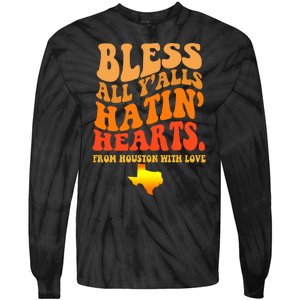 Bless All Yalls Hatin Hearts From Houston With Love Funny Tie-Dye Long Sleeve Shirt