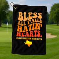 Bless All Yalls Hatin Hearts From Houston With Love Funny Golf Towel
