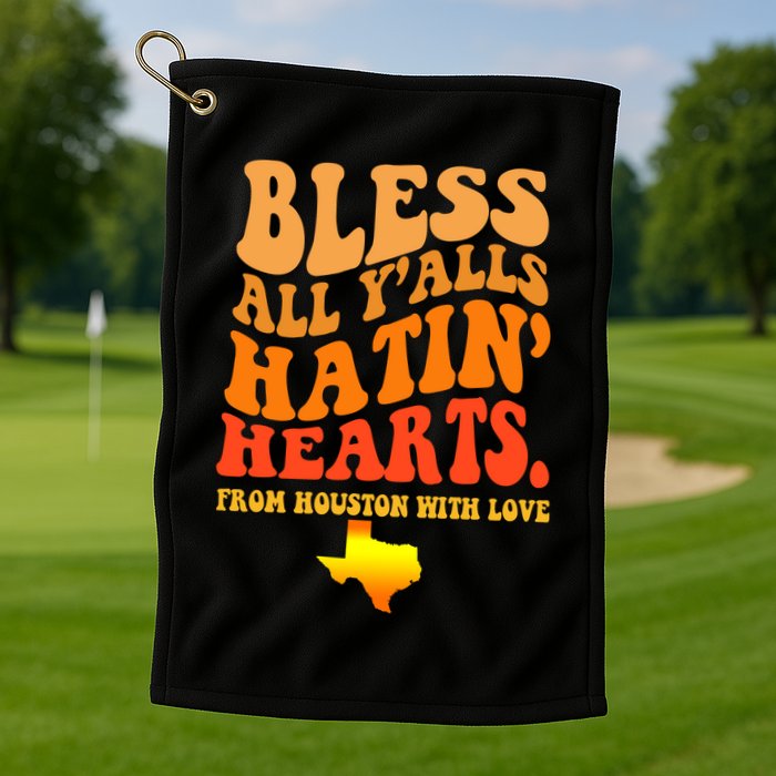 Bless All Yalls Hatin Hearts From Houston With Love Funny Golf Towel