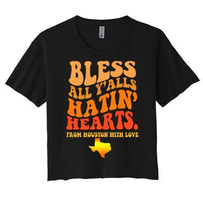 Bless All Yalls Hatin Hearts From Houston With Love Funny Women's Crop Top Tee