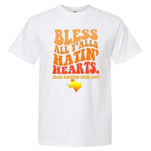 Bless All Yalls Hatin Hearts From Houston With Love Funny Garment-Dyed Heavyweight T-Shirt