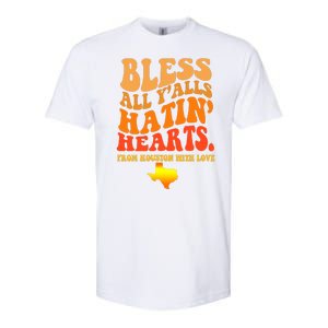 Bless All Yalls Hatin Hearts From Houston With Love Funny Softstyle CVC T-Shirt