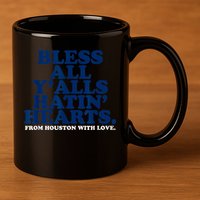 Bless All Y'alls Hatin' Hearts Classic Hate Us Houston 11oz C Handle Ceramic Mug