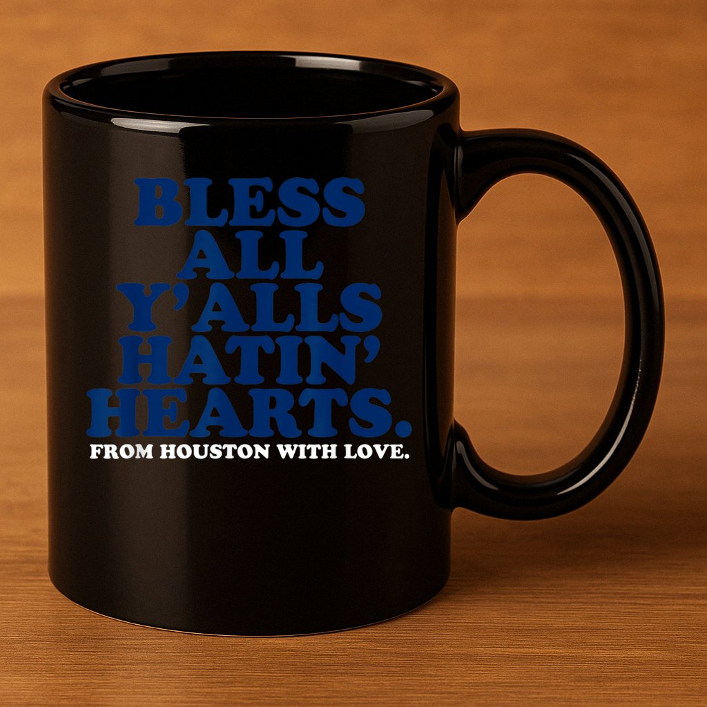 Bless All Y'alls Hatin' Hearts Classic Hate Us Houston 11oz C Handle Ceramic Mug