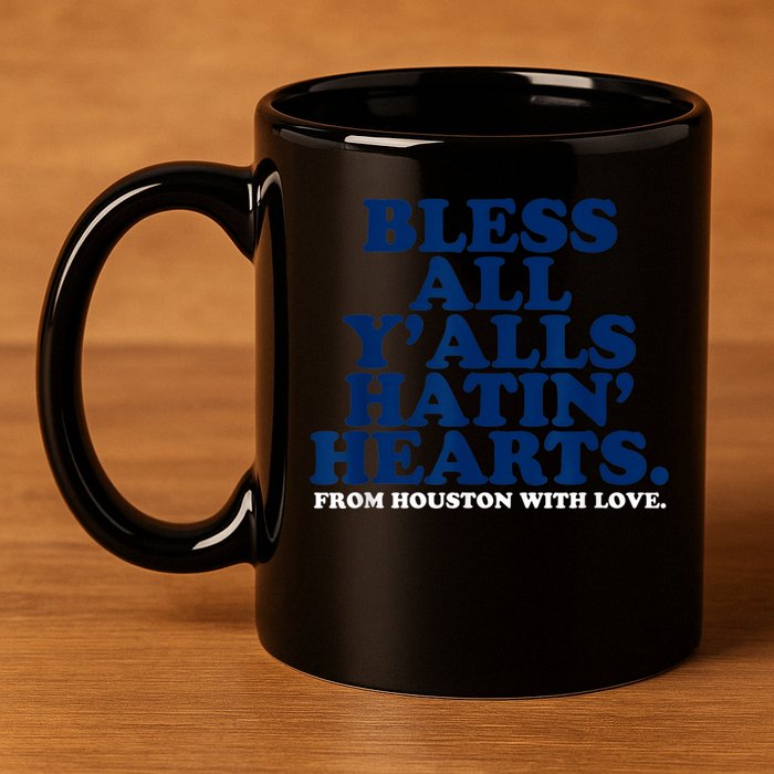Bless All Y'alls Hatin' Hearts Classic Hate Us Houston 11oz C Handle Ceramic Mug