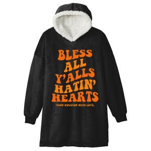 Bless All YAlls Hatin Hearts Funny Houston Apparel Groovy Hooded Wearable Blanket