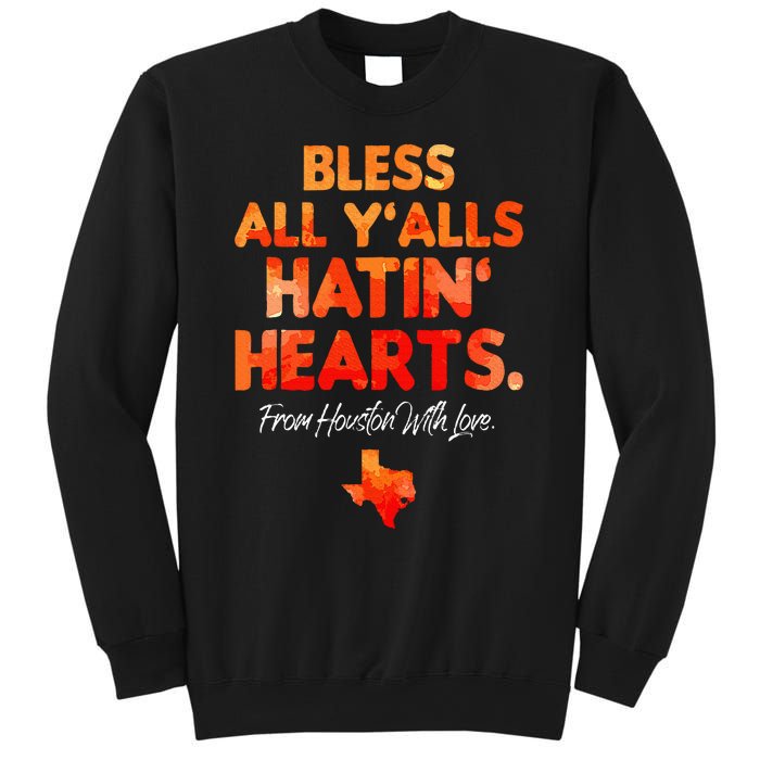 Bless All Y'alls Hatin' Hearts Houston With Love Sweatshirt