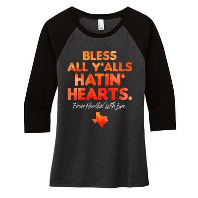 Bless All Y'alls Hatin' Hearts Houston With Love  Women's Tri-Blend 3/4-Sleeve Raglan Shirt