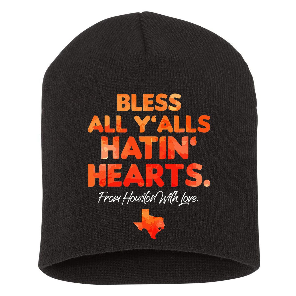 Bless All Y'alls Hatin' Hearts Houston With Love baseball Short Acrylic Beanie