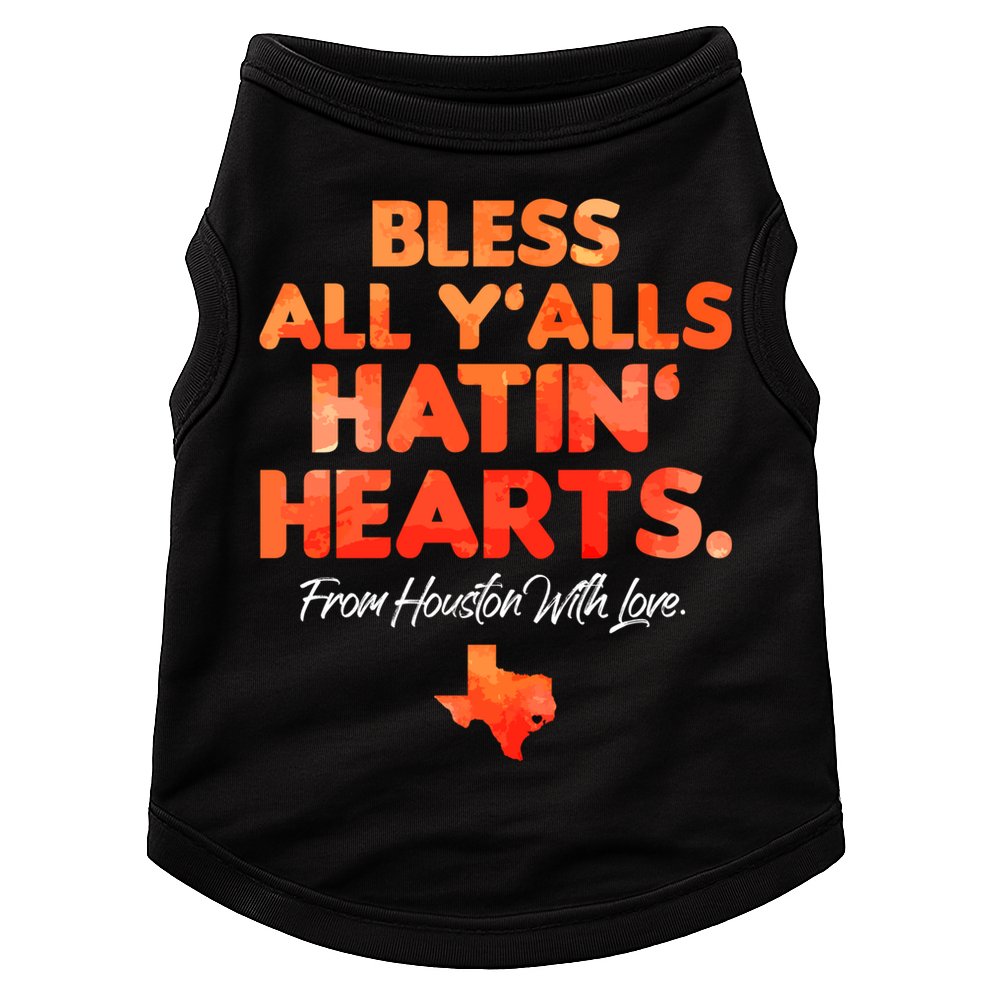 Bless All Y'alls Hatin' Hearts Houston With Love Doggie Tank