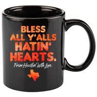 Bless All Y'alls Hatin' Hearts Houston With Love 11oz C Handle Ceramic Mug