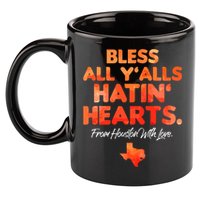Bless All Y'alls Hatin' Hearts Houston With Love 11oz C Handle Ceramic Mug
