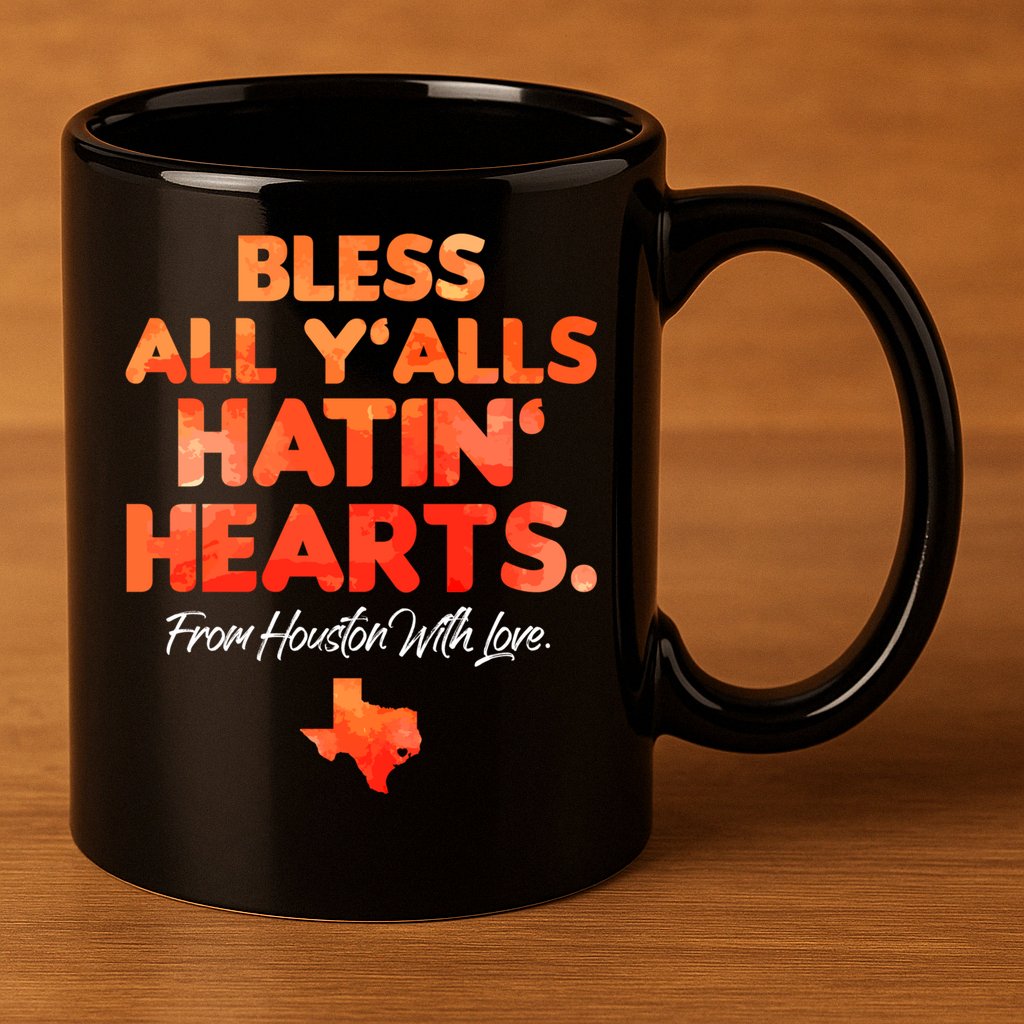 Bless All Y'alls Hatin' Hearts Houston With Love 11oz C Handle Ceramic Mug
