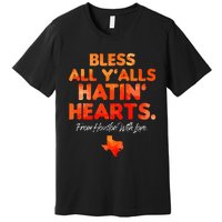 Bless All Y'alls Hatin' Hearts Premium T-Shirt