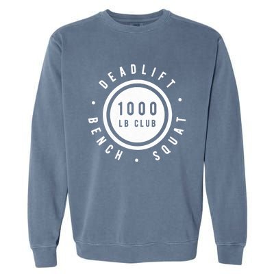 Body Builder 1000lb Club Strong Classic Gift Cool Gift Garment-Dyed Sweatshirt