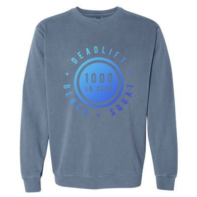 Body Builder 1000lb Club Strong Classic Gift Cool Gift Garment-Dyed Sweatshirt