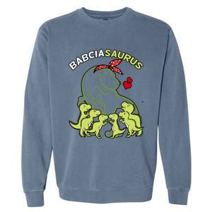 Babciasaurus Babcia 6 Dinosaur Mother's Day Great Gift Garment-Dyed Sweatshirt